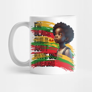 I'm a black child, and I have big dreams Mug